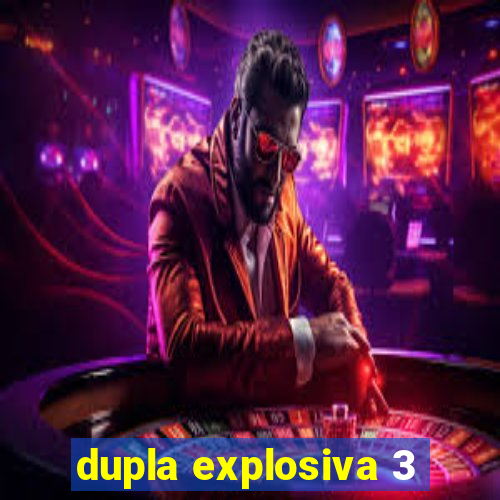 dupla explosiva 3